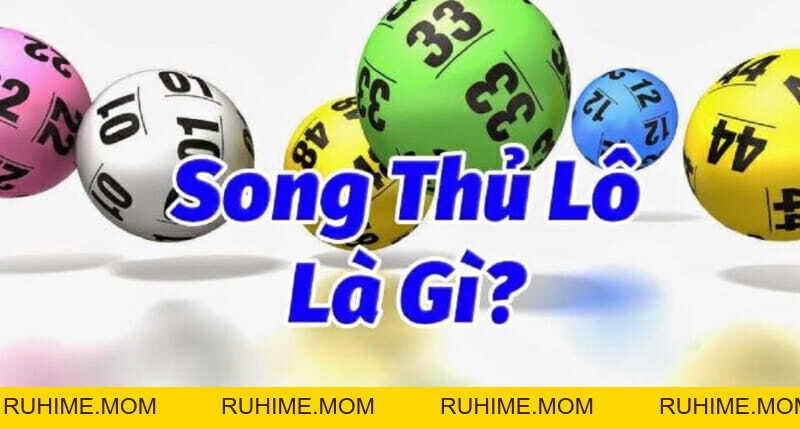 Song thủ lô là gì? Cách đánh song thủ lô hiệu quả cao