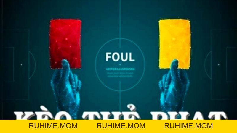 Kèo thẻ phạt là gì? Kinh nghiệm soi kèo thẻ phạt bóng đá